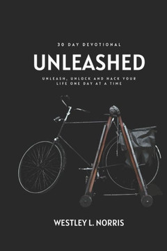 Unleashed: 30 Day Devotional: Unleash, Unlock and Hack Your life One Day at A Time