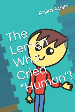 The Lemon Who Cried ""Human""!