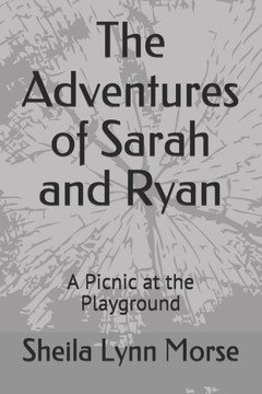 The Adventures of Sarah and Ryan: A Picnic at the Playground The Adventures of Sarah and Ryan: A Picnic at the Playground