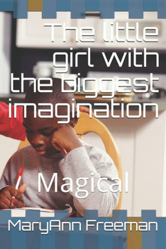 The little girl with the biggest imagination: Magical