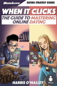 When It Clicks: The Guide To Mastering Online Dating When It Clicks: The Guide To Mastering Online Dating