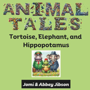 Animal Tales: Tortoise, Elephant, and Hippopotamus