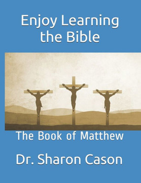 Enjoy Learning the Bible: The Book of Matthew