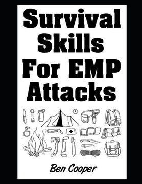 Survival Skills For EMP Attacks: The Most Important Survival Skills To Know For When An EMP Attack or Solar Flare Strikes