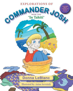 Explorations Of Commander Josh, Book Two: "In Tahiti"