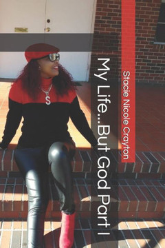 My Life...But God Part I