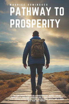 Pathway to Prosperity: Embrace Abundance, Fulfill Your Destiny