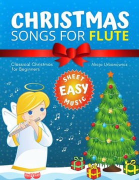 Christmas Songs for Flute: Easy music sheet notes with names  lyric  chord symbols. Great gift for kids. Popular classical carols of All Time f