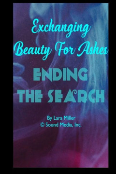 Exchanging Beauty For Ashes: Ending the Search