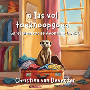 'n Tas vol Toeknoopgoed: Sarel Meerkat se Avonture Boek 3