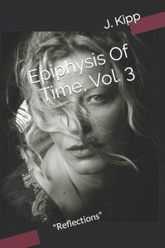 Epiphysis Of Time, Vol. 3: Reflections