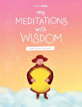 My Meditations With Wisdom: Mindful Activities for Kids Ages 5
