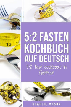 5: 2 Fasten Kochbuch Auf Deutsch/ 5:2 fast cookbook In German