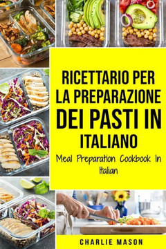 Ricettario per la Preparazione Dei Pasti In italiano/ Meal Preparation Cookbook In Italian