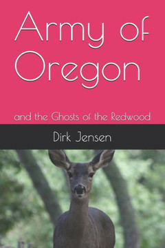 Army of Oregon: and the Ghosts of the Redwood