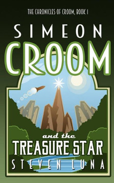 Simeon Croom And The Treasure Star (The Chronicles Of Croom)
