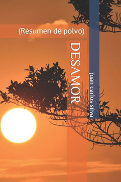 Desamor: (Resumen de polvo)