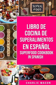 Libro de Cocina de Superalimentos En Español/ Superfood Cookbook In Spanish