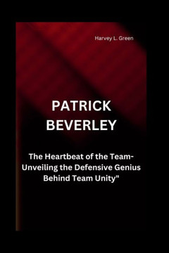 Patrick Beverley: The Heartbeat of the Team-Unveiling the Defensive Genius Behind Team Unity""