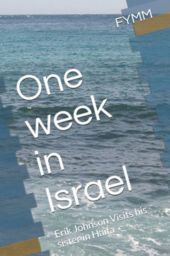 One week in Israel: Erik Johnson Visits his sister in Haifa