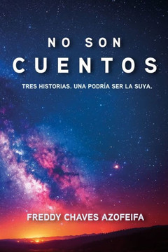 No son cuentos: Tres historias. Una podría ser la suya.
