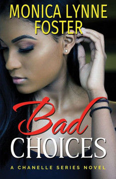 Bad Choices: A Chanelle Series Novel (Chanelle Series Novels)
