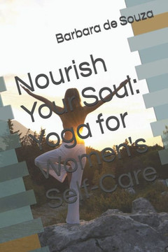 Nourish Your Soul: Yoga for Women's Self-Care