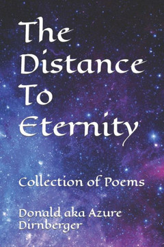 The Distance To Eternity: Collection of Poems
