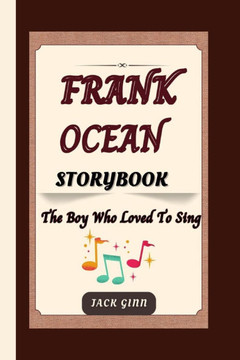 Frank Ocean Storybook: The Boy Who Loved To Sing