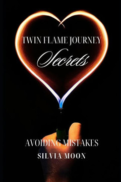 Avoiding Mistakes: Twin Flame Journey Secrets