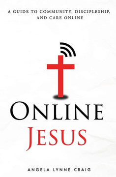 Online Jesus: A guide to community, discipleship, and care online