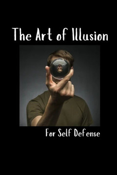 The Art of Illusion for Self Defense