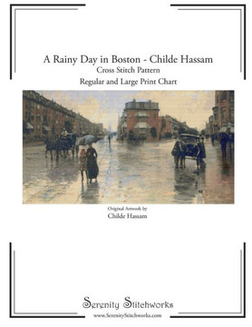 A Rainy Day in Boston Cross Stitch Pattern - Childe Hassam: Regular and Large Print Cross Stitch Chart