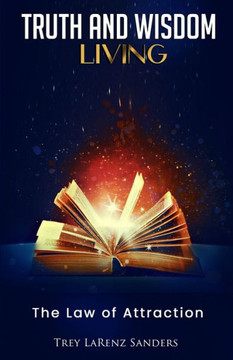 Truth and Wisdom Living: The Law of Attraction