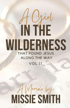 A Girl In The Wilderness That Found Jesus Along the Way: Part 2