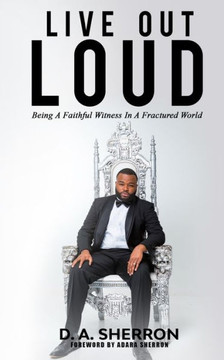 Live Out Loud (LOL): Being A Fauthful Witness In A Fractured World