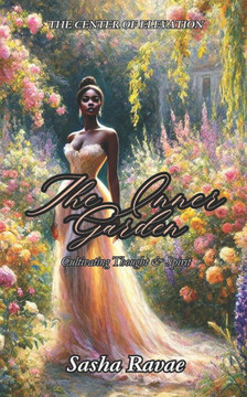 The Inner Garden: Cultivating Thought & Spirit