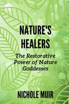 Nature's Healers: The Restorative Power of Nature Goddesses