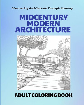 Midcentury Modern Architecture: An Adult Coloring Book: Discovering Architecture through Coloring