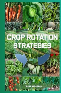 Crop Rotation Strategies: Maximizing Yield Crop Rotation Strategies: Maximizing Yield