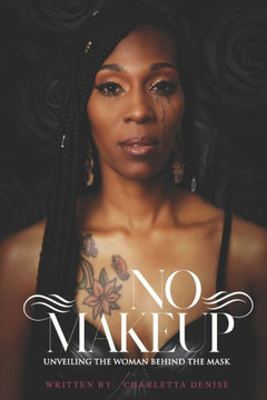 No Makeup: Unveiling The Woman Behind The Mask