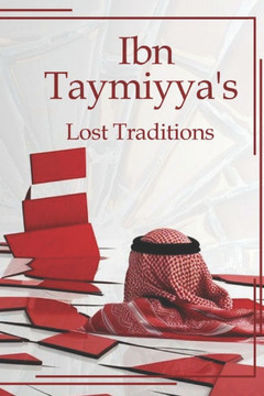 Ibn Taymiyya's Lost Traditions