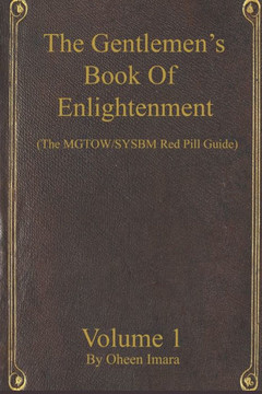 The Gentlemen's Book Of Enlightenment: MGTOW/SYSBM Red Pill Guide