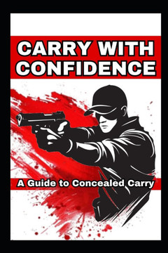 Carry with Confidence: A Guide to Concealed Carry