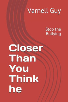 Closer Than You Think he: Stop the Bullying
