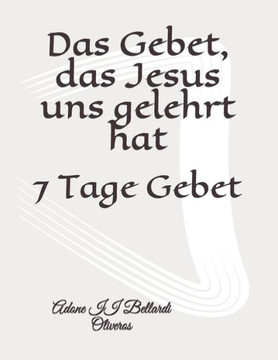 Das Gebet, das Jesus uns gelehrt hat: 7 Tage Gebet