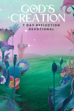 God's Creation: 7 Day Reflection Devotional