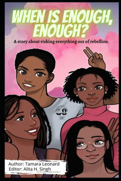 When Is Enough, Enough?: A story about risking everything out of rebellion.
