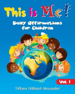 This is Me!: Daily Affirmations for Children This is Me!: Daily Affirmations for Children
