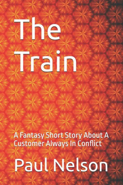 The Train: A Fantasy Short Story About A Customer Always In Conflict
